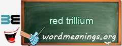 WordMeaning blackboard for red trillium